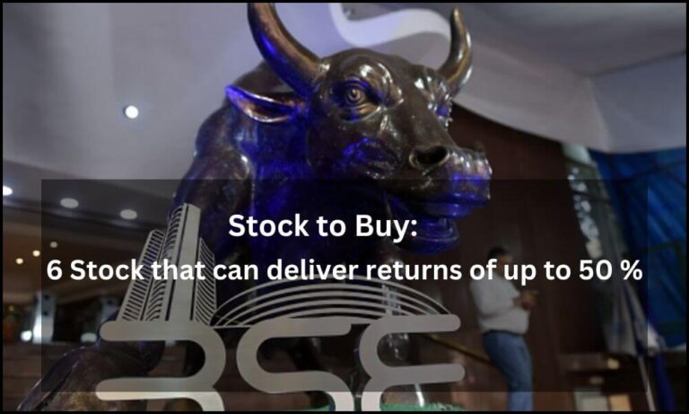 tock to Buy: 6 Stock that can deliver returns of up to 50 %